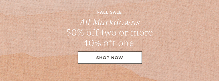 Fall sale. All markdowns 50% off two or more. 40% off one.